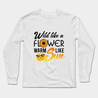 Wild like a flower warm like sun Long Sleeve T-Shirt